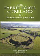 The Faerie Forts of Ireland & The Underworld of the Sídhe
